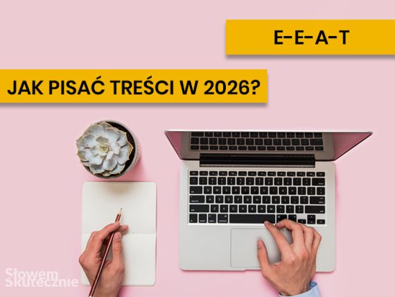E-E-A-T, czyli jak pisać wartościowe treści SEO w 2026 do Google AI? Zbuduj wiarygodność Twojej strony internetowej